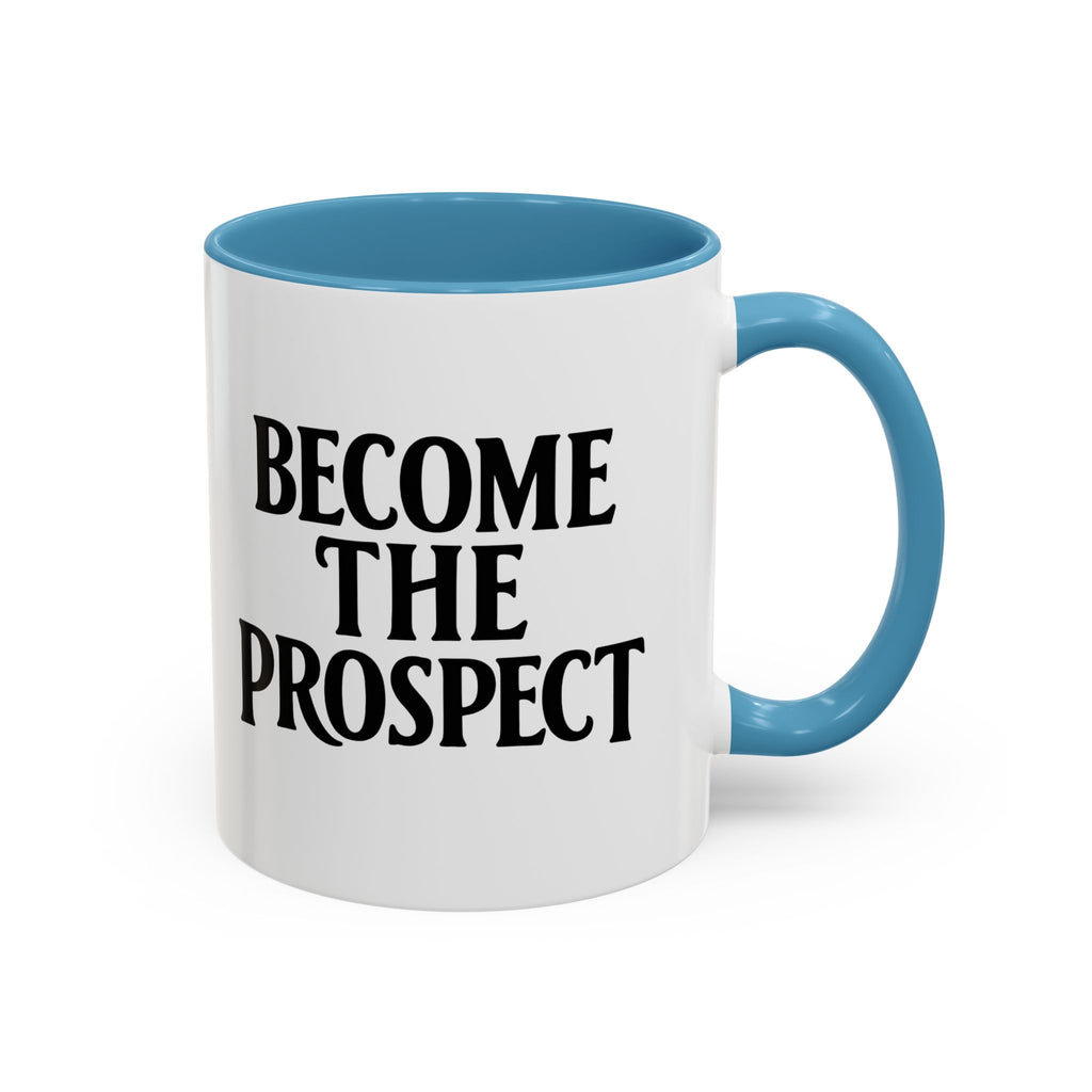 Become The Prospect Motivational Mug | Minimalist Success Coffee Cup | Inspiring Gift for Entrepreneurs & Daily Motivation (11 oz, 15 oz)
