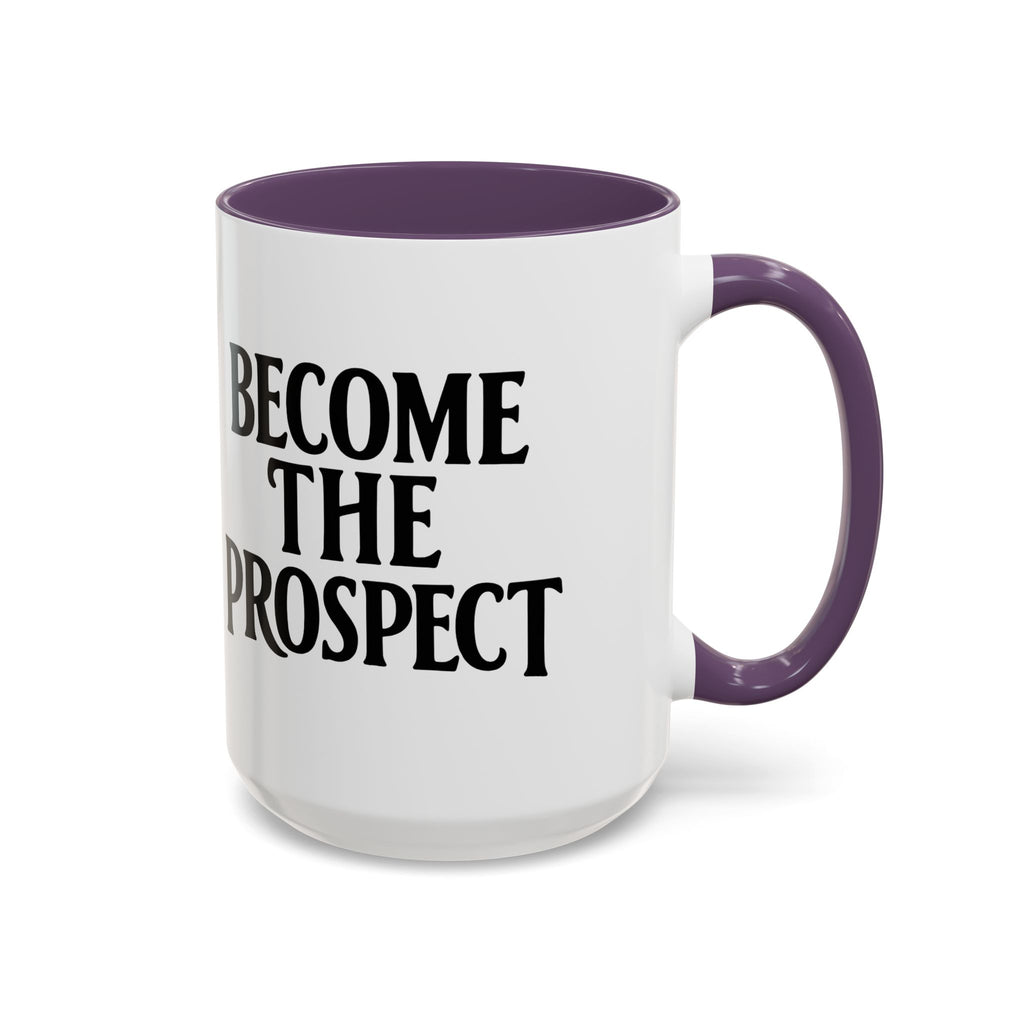 Become The Prospect Motivational Mug | Minimalist Success Coffee Cup | Inspiring Gift for Entrepreneurs & Daily Motivation (11 oz, 15 oz)