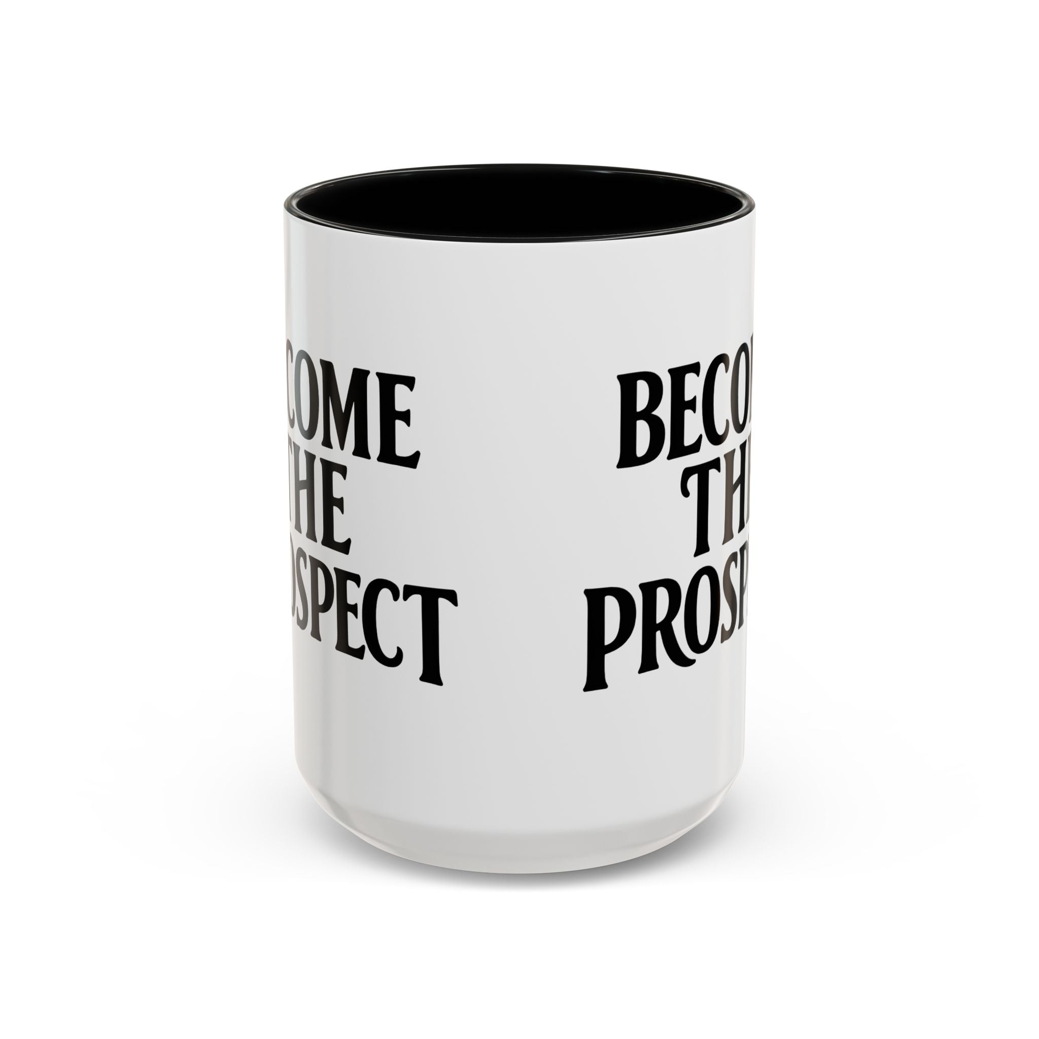 Become The Prospect Motivational Mug | Minimalist Success Coffee Cup | Inspiring Gift for Entrepreneurs & Daily Motivation (11 oz, 15 oz)