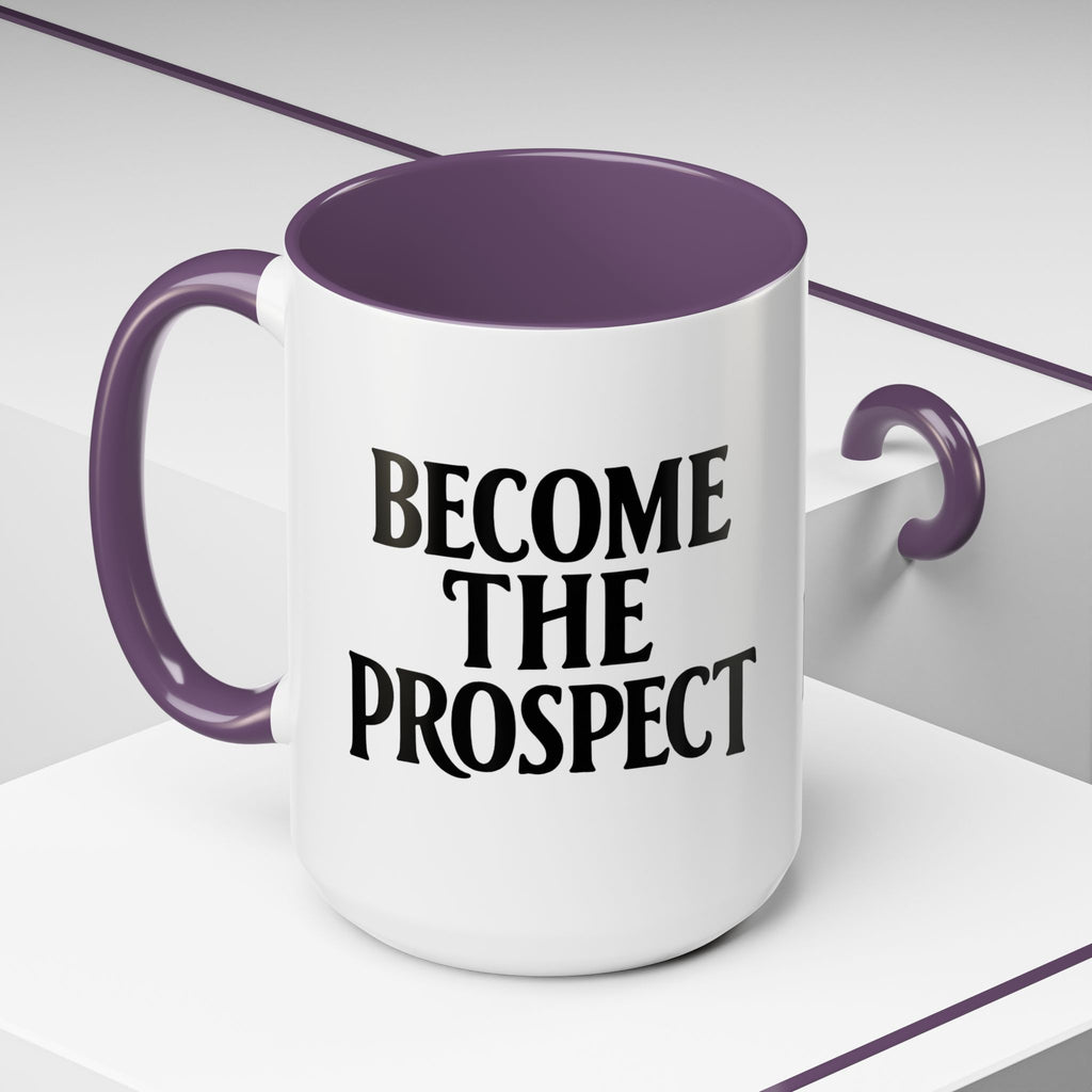 Become The Prospect Motivational Mug | Minimalist Success Coffee Cup | Inspiring Gift for Entrepreneurs & Daily Motivation (11 oz, 15 oz)