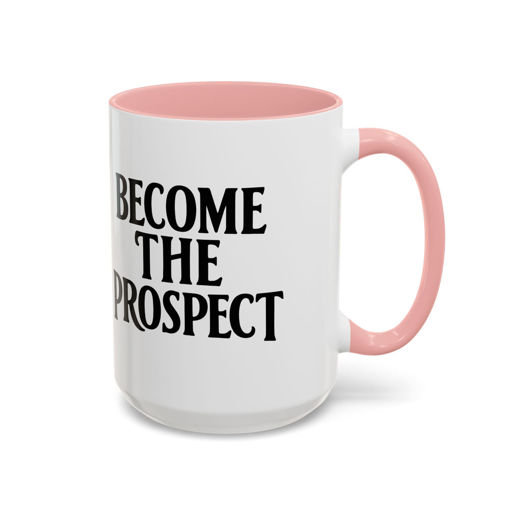 Become The Prospect Motivational Mug | Minimalist Success Coffee Cup | Inspiring Gift for Entrepreneurs & Daily Motivation (11 oz, 15 oz)