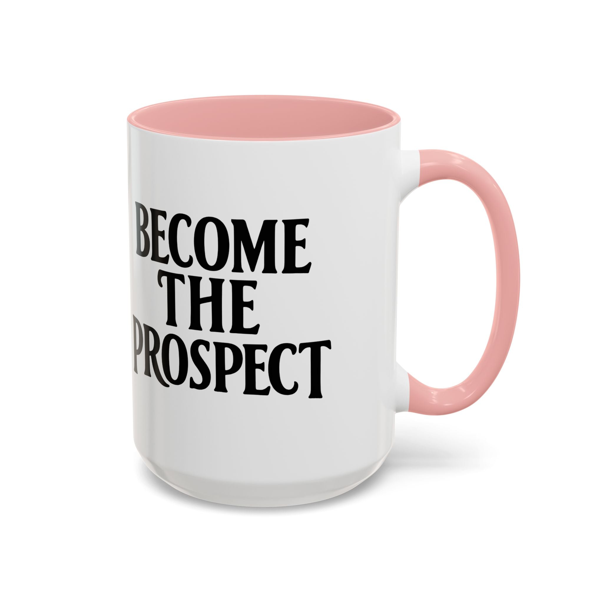 Become The Prospect Motivational Mug | Minimalist Success Coffee Cup | Inspiring Gift for Entrepreneurs & Daily Motivation (11 oz, 15 oz)