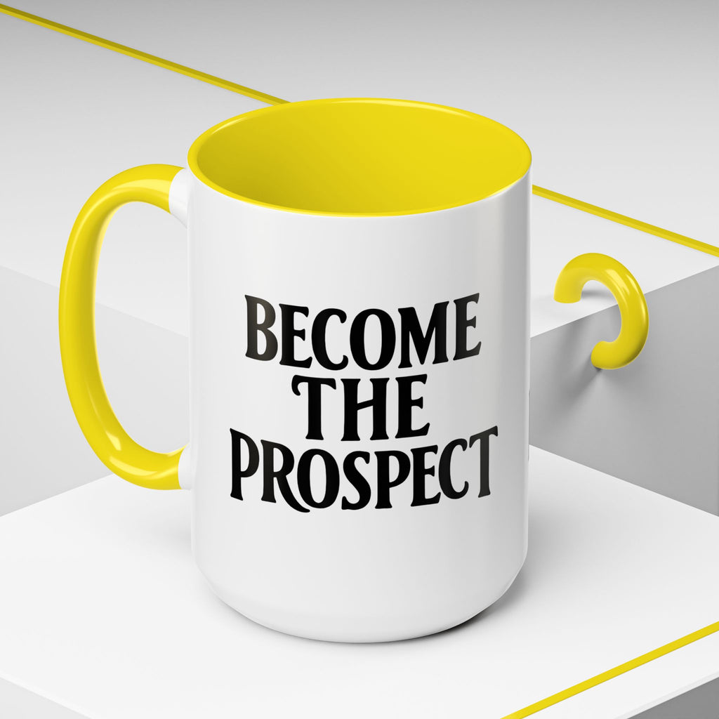 Become The Prospect Motivational Mug | Minimalist Success Coffee Cup | Inspiring Gift for Entrepreneurs & Daily Motivation (11 oz, 15 oz)