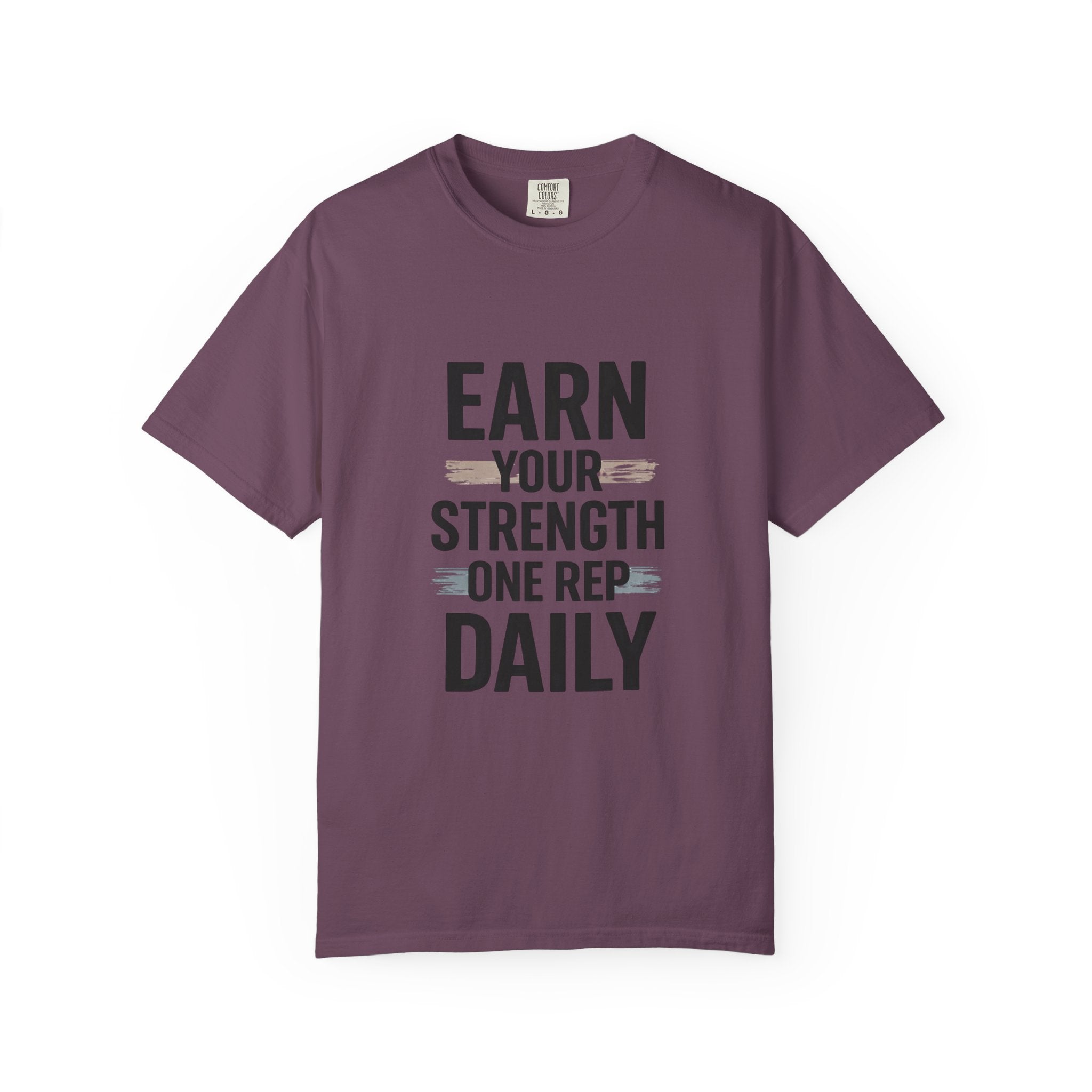 Earn Your Strength One Rep Daily Unisex Garment-Dyed T-Shirt – Motivational Gym Shirt, Fitness Workout Tee, Discipline Training Shirt, Comfort Colors