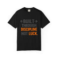 Built Through Discipline Not Luck Vintage Fitness Tee | Unisex Garment - Dyed
