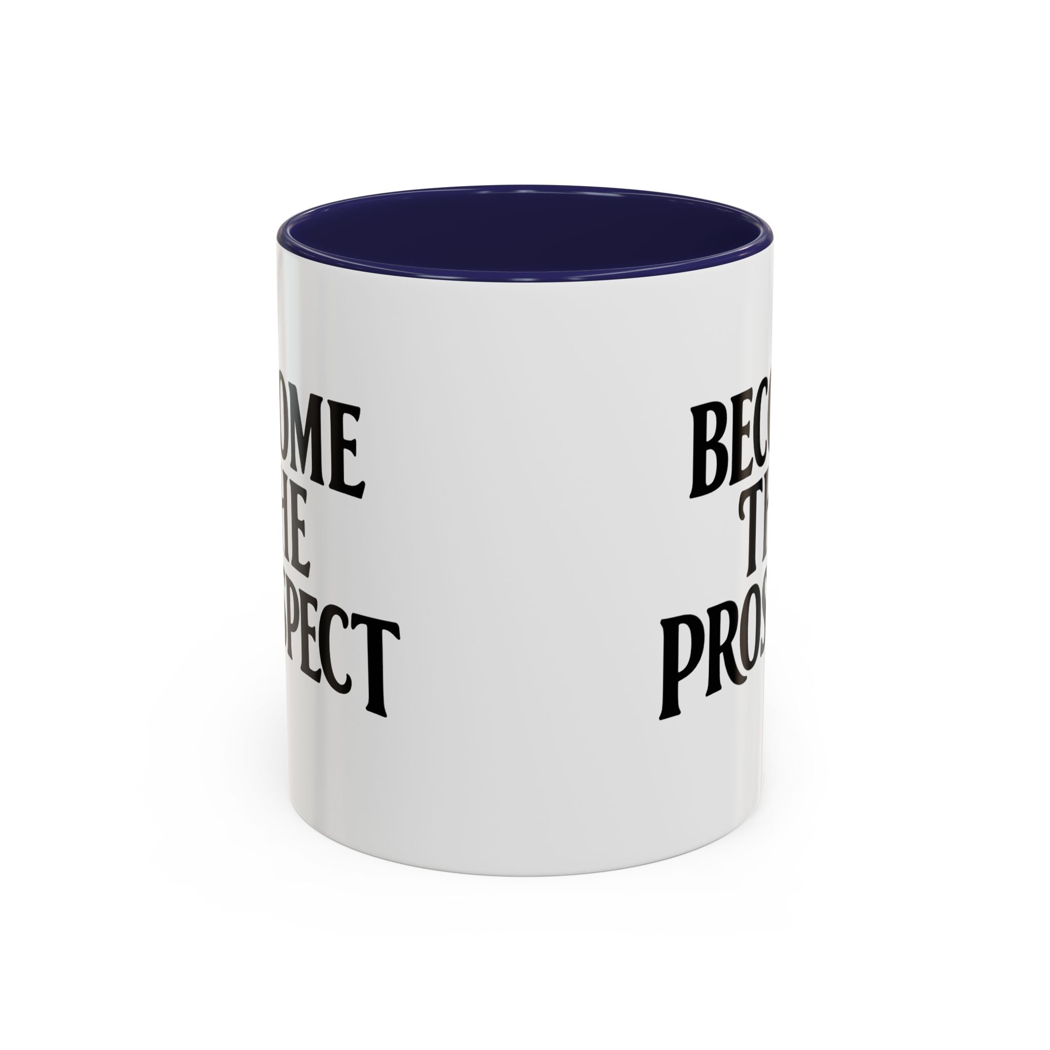 Become The Prospect Motivational Mug | Minimalist Success Coffee Cup | Inspiring Gift for Entrepreneurs & Daily Motivation (11 oz, 15 oz)