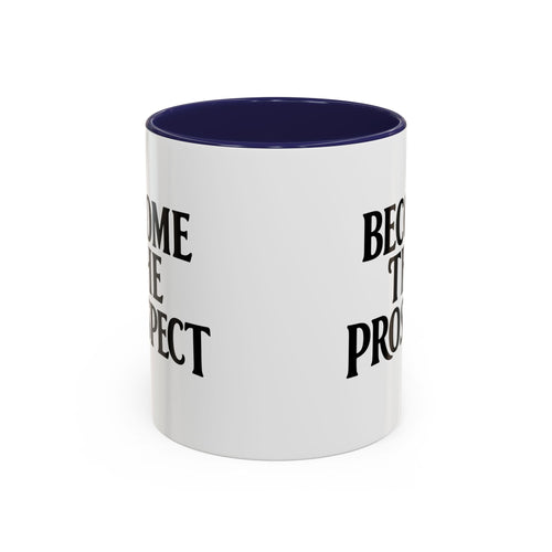 Become The Prospect Motivational Mug | Minimalist Success Coffee Cup | Inspiring Gift for Entrepreneurs & Daily Motivation (11 oz, 15 oz)