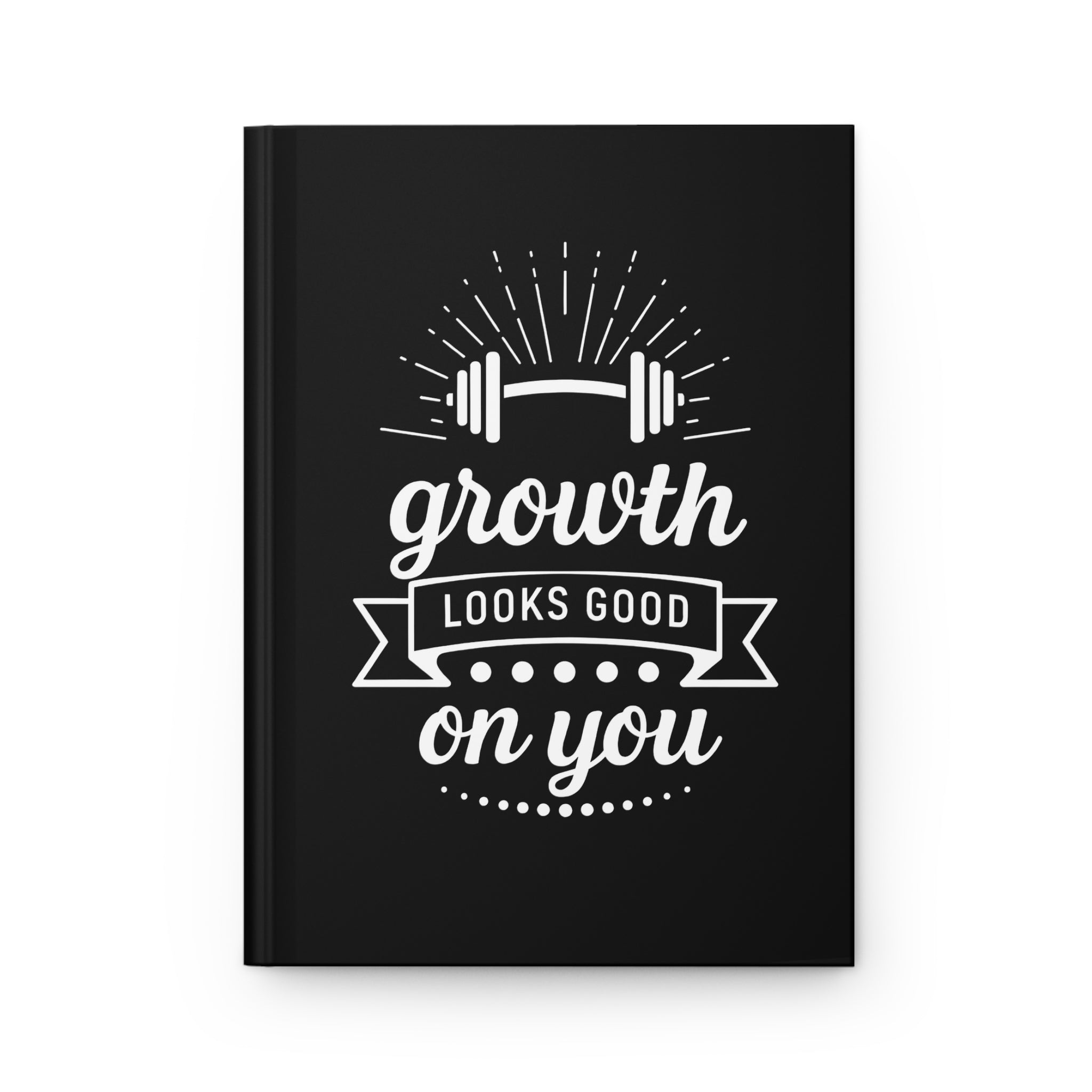 Growth Looks Good On You Journal - Self Improvement Journal, Matte Hardcover Lined Notebook