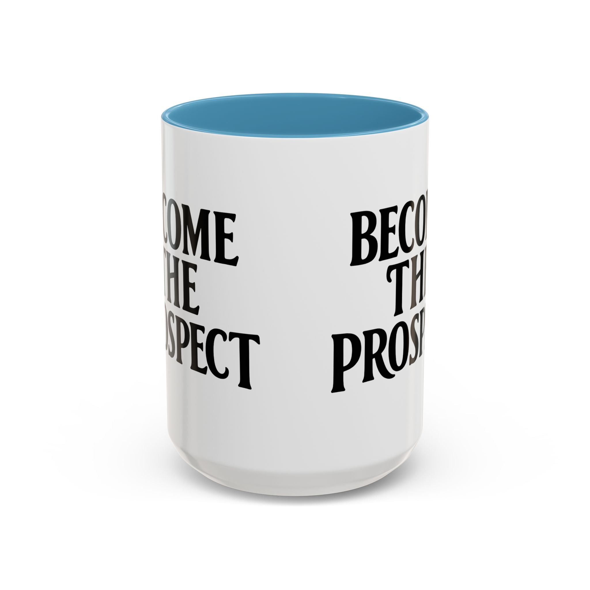 Become The Prospect Motivational Mug | Minimalist Success Coffee Cup | Inspiring Gift for Entrepreneurs & Daily Motivation (11 oz, 15 oz)