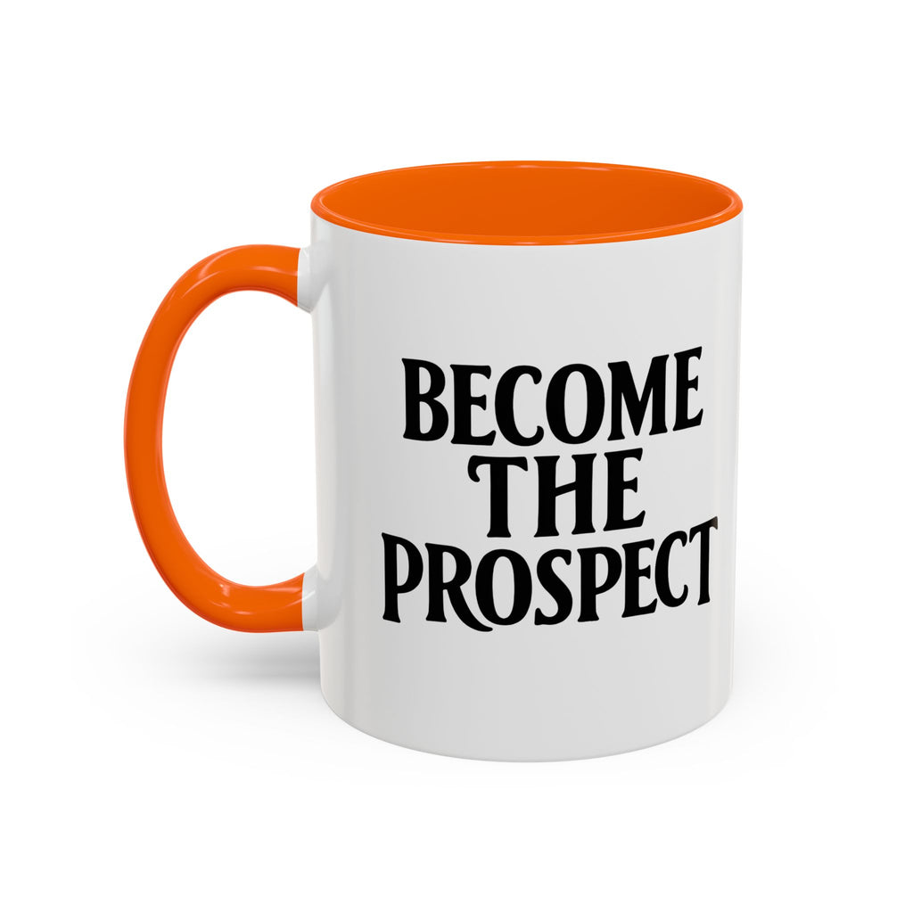Become The Prospect Motivational Mug | Minimalist Success Coffee Cup | Inspiring Gift for Entrepreneurs & Daily Motivation (11 oz, 15 oz)