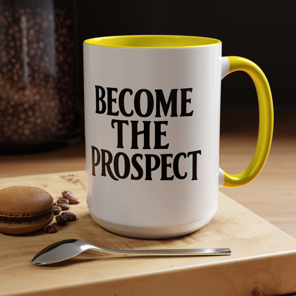 Become The Prospect Motivational Mug | Minimalist Success Coffee Cup | Inspiring Gift for Entrepreneurs & Daily Motivation (11 oz, 15 oz)
