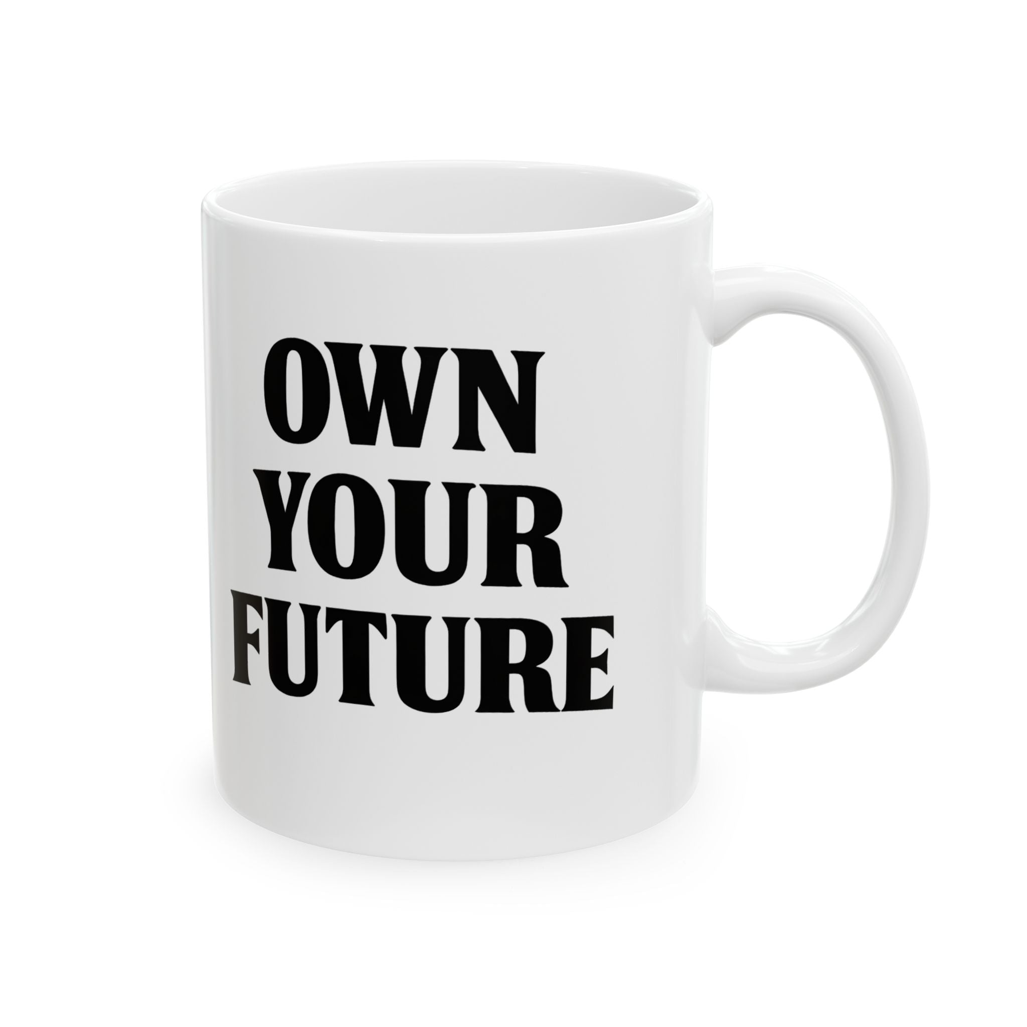 Own Your Future Motivational Mug - 11oz White Ceramic Coffee Cup - Inspirational Gift for Entrepreneurs, Students & Goal Setters