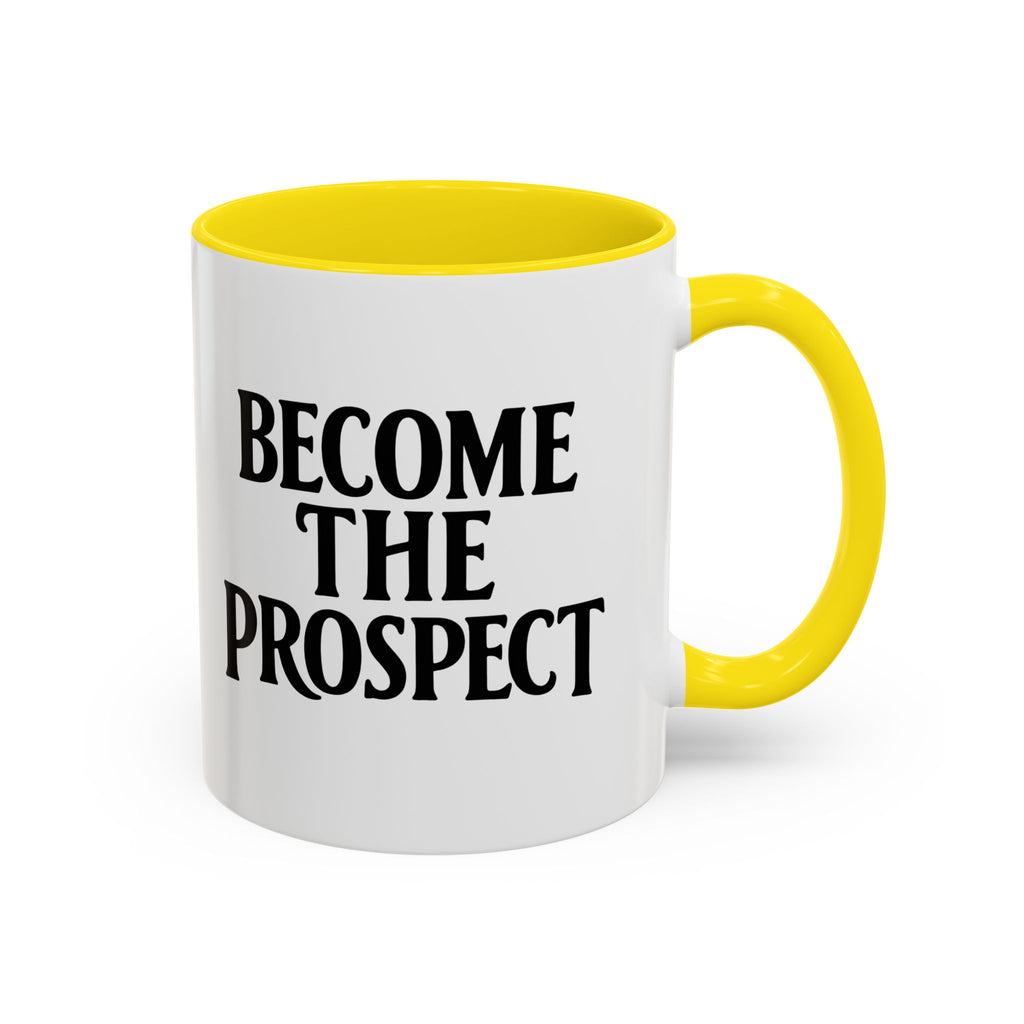 Become The Prospect Motivational Mug | Minimalist Success Coffee Cup | Inspiring Gift for Entrepreneurs & Daily Motivation (11 oz, 15 oz)