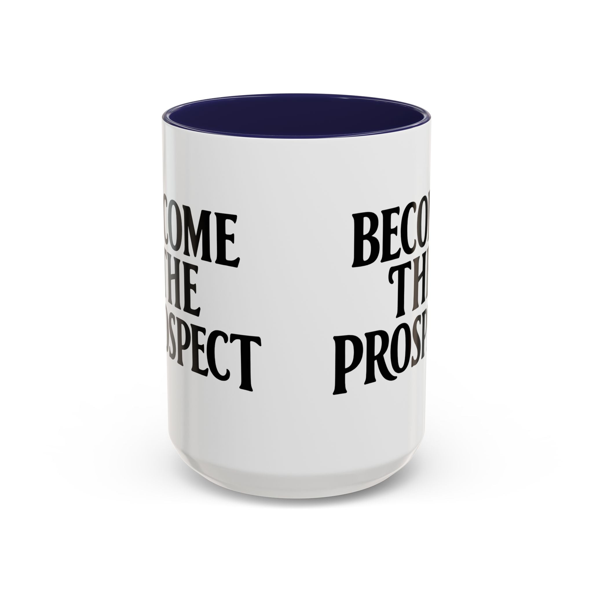 Become The Prospect Motivational Mug | Minimalist Success Coffee Cup | Inspiring Gift for Entrepreneurs & Daily Motivation (11 oz, 15 oz)