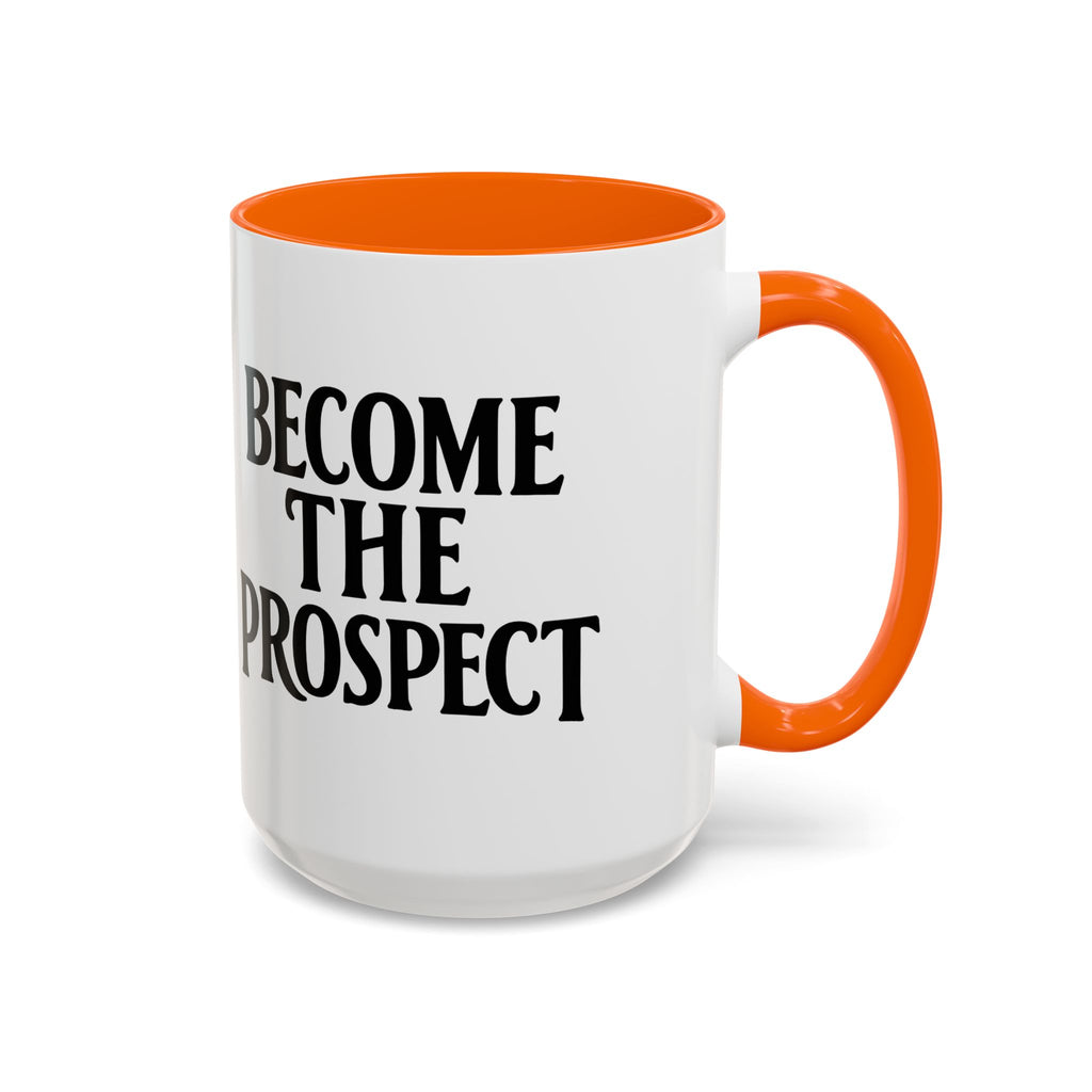 Become The Prospect Motivational Mug | Minimalist Success Coffee Cup | Inspiring Gift for Entrepreneurs & Daily Motivation (11 oz, 15 oz)