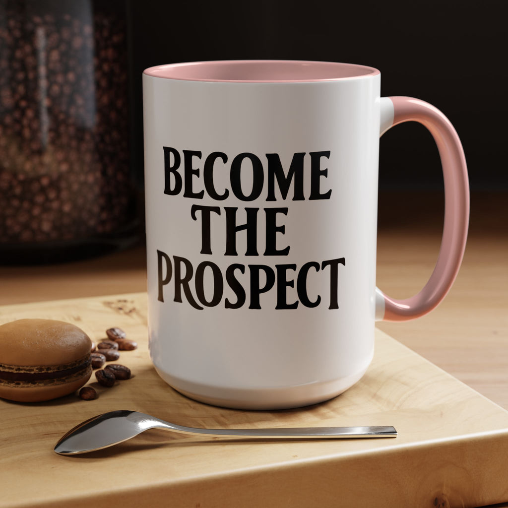 Become The Prospect Motivational Mug | Minimalist Success Coffee Cup | Inspiring Gift for Entrepreneurs & Daily Motivation (11 oz, 15 oz)