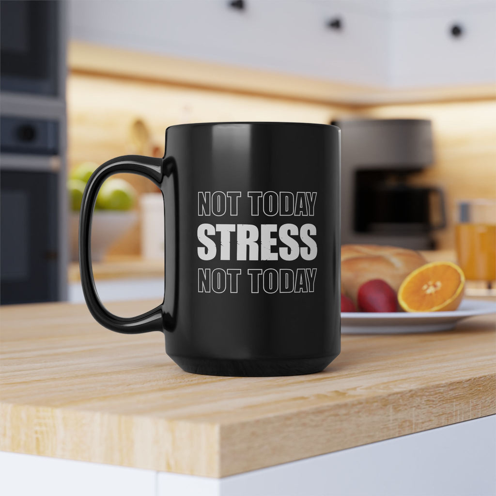 Not Today Stress Mug | Funny Motivational Coffee Mug | Positive Mindset Gift | Mental Health Humor Cup | Black Ceramic Mug 11oz 15oz