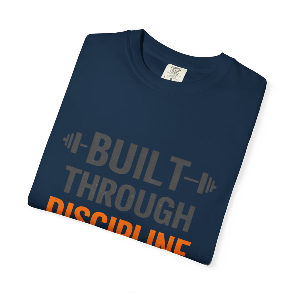 Built Through Discipline Not Luck Vintage Fitness Tee | Unisex Garment - Dyed