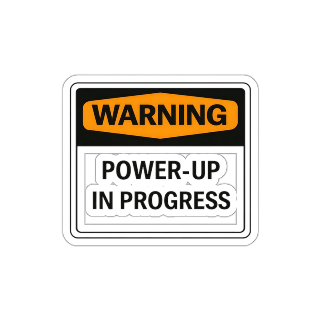 "Power-Up In Progress" Funny Warning Sticker - Waterproof Vinyl Die-Cut Decal for Water Bottles, Laptops, & Gym Gear - Matte Finish Aesthetic
