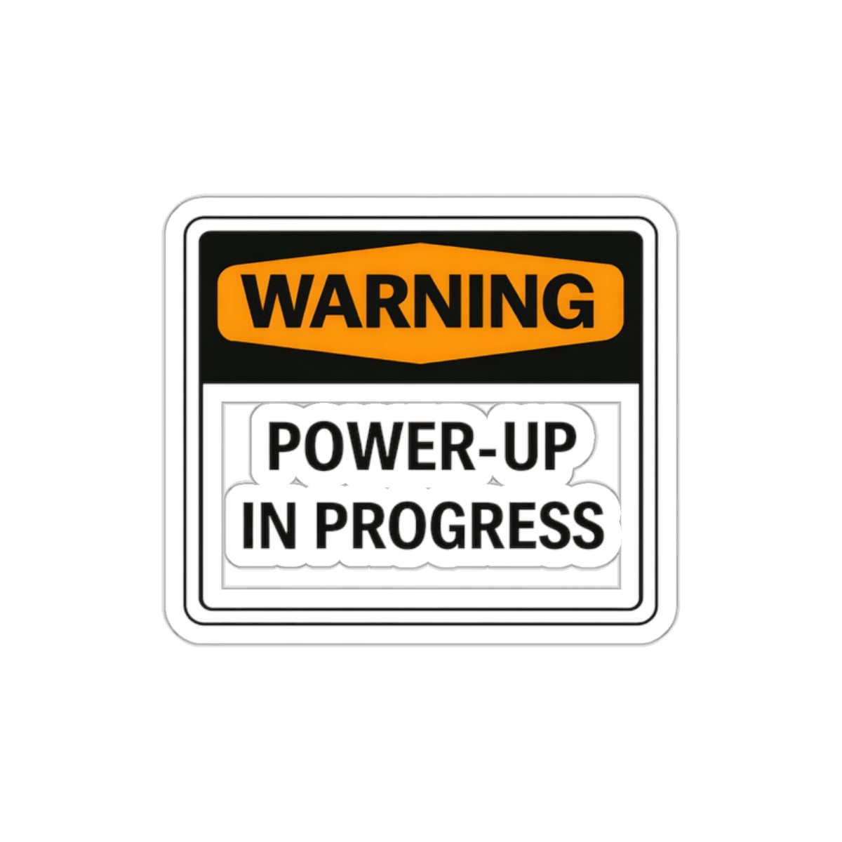 "Power-Up In Progress" Funny Warning Sticker - Waterproof Vinyl Die-Cut Decal for Water Bottles, Laptops, & Gym Gear - Matte Finish Aesthetic