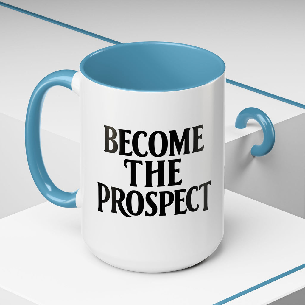 Become The Prospect Motivational Mug | Minimalist Success Coffee Cup | Inspiring Gift for Entrepreneurs & Daily Motivation (11 oz, 15 oz)