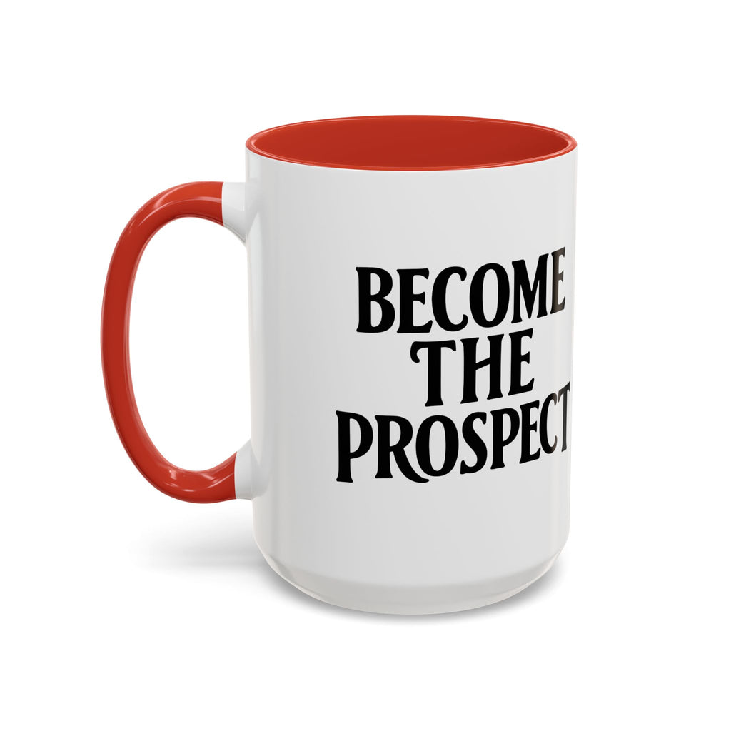 Become The Prospect Motivational Mug | Minimalist Success Coffee Cup | Inspiring Gift for Entrepreneurs & Daily Motivation (11 oz, 15 oz)