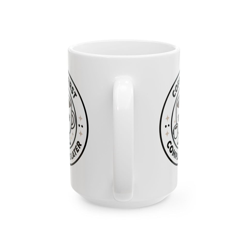 Coffee First, Complaints Later Mug | Funny Coffee Lover Gift, Cute Kawaii Coffee Cup Design, Morning Motivation Mug, Office Humor Cup