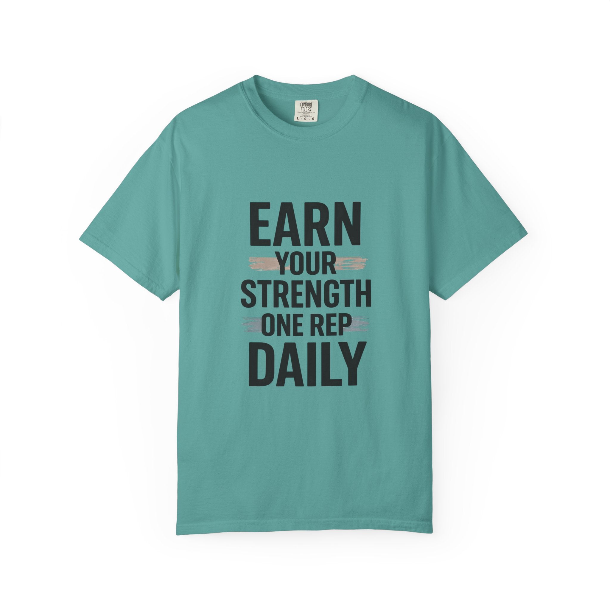 Earn Your Strength One Rep Daily Unisex Garment-Dyed T-Shirt – Motivational Gym Shirt, Fitness Workout Tee, Discipline Training Shirt, Comfort Colors