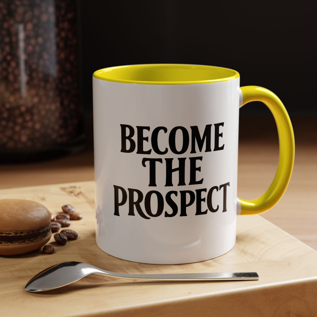 Become The Prospect Motivational Mug | Minimalist Success Coffee Cup | Inspiring Gift for Entrepreneurs & Daily Motivation (11 oz, 15 oz)