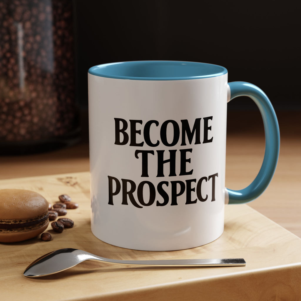 Become The Prospect Motivational Mug | Minimalist Success Coffee Cup | Inspiring Gift for Entrepreneurs & Daily Motivation (11 oz, 15 oz)