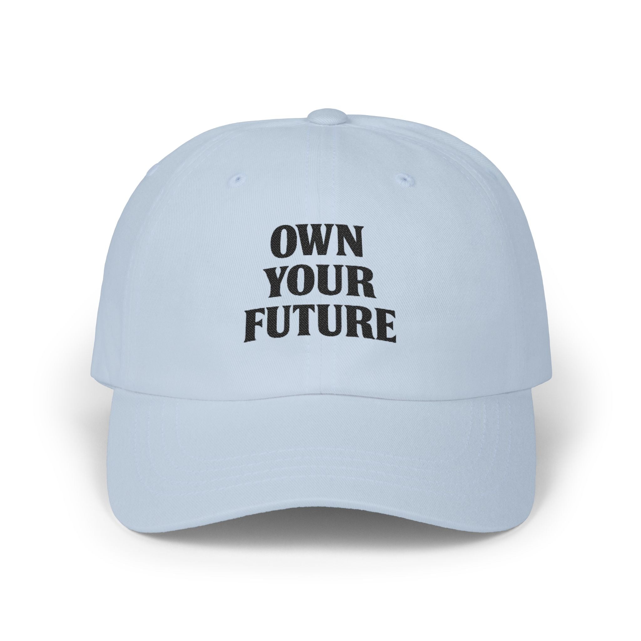 Own Your Future Dad Hat - Motivational Embroidered Cap, Minimalist Streetwear, Adjustable Cotton Baseball Hat