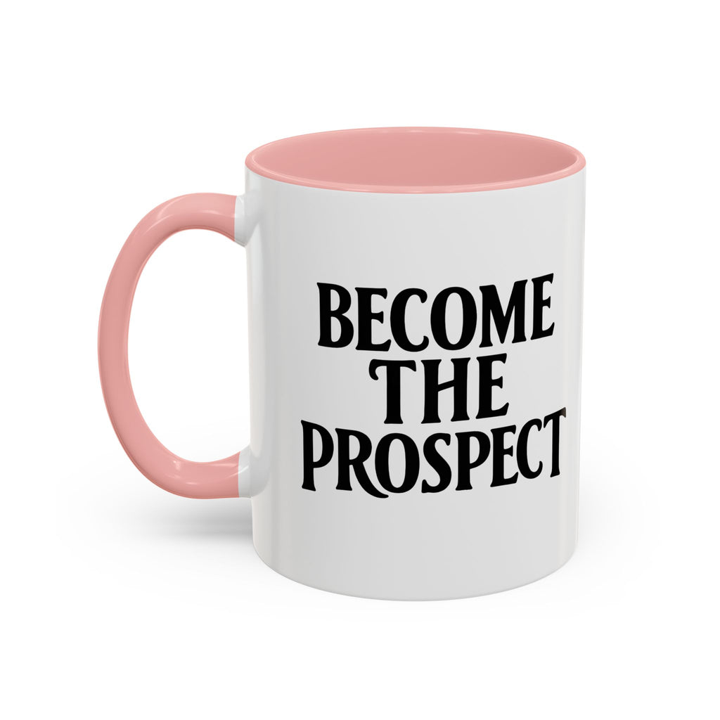 Become The Prospect Motivational Mug | Minimalist Success Coffee Cup | Inspiring Gift for Entrepreneurs & Daily Motivation (11 oz, 15 oz)