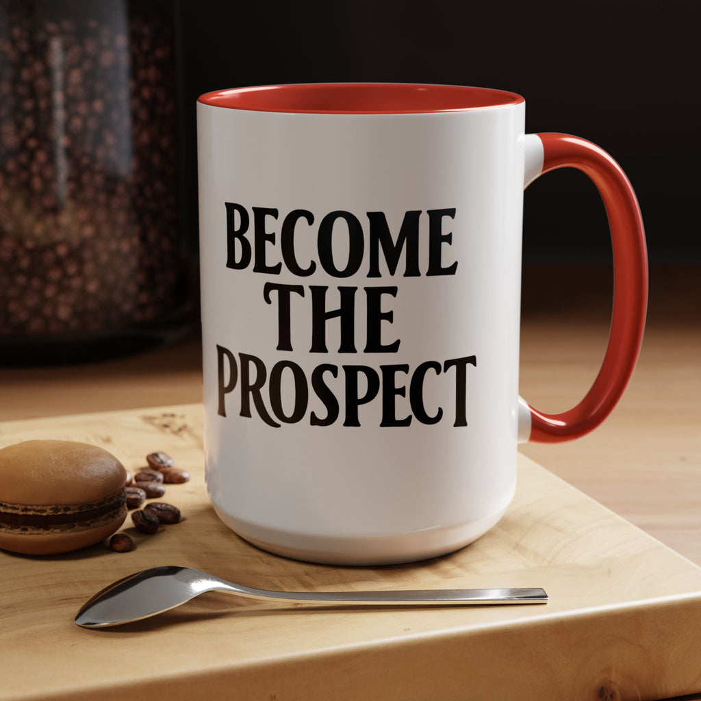 Become The Prospect Motivational Mug | Minimalist Success Coffee Cup | Inspiring Gift for Entrepreneurs & Daily Motivation (11 oz, 15 oz)