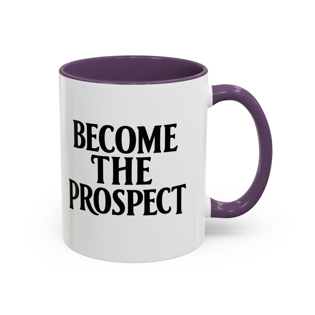 Become The Prospect Motivational Mug | Minimalist Success Coffee Cup | Inspiring Gift for Entrepreneurs & Daily Motivation (11 oz, 15 oz)