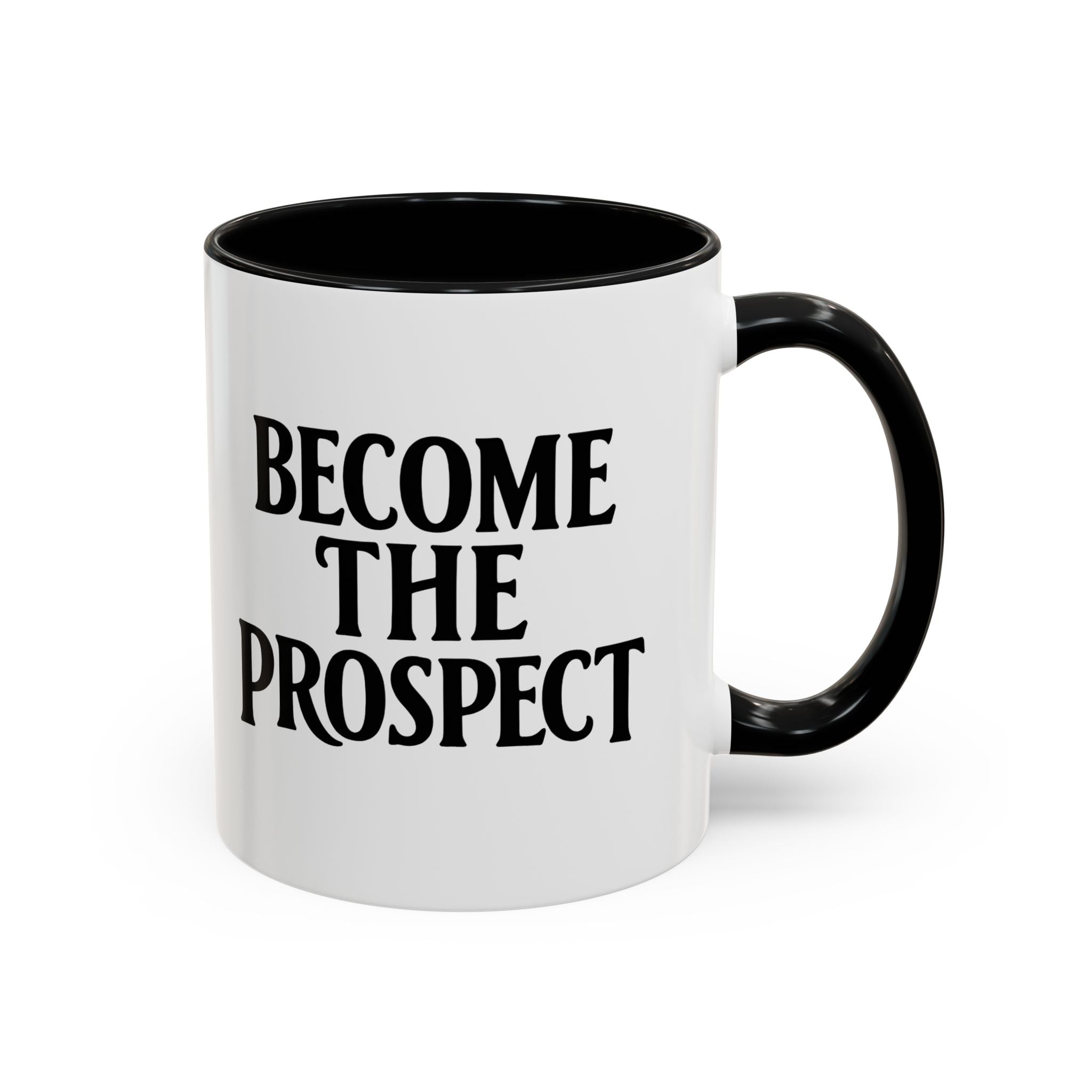 Become The Prospect Motivational Mug | Minimalist Success Coffee Cup | Inspiring Gift for Entrepreneurs & Daily Motivation (11 oz, 15 oz)