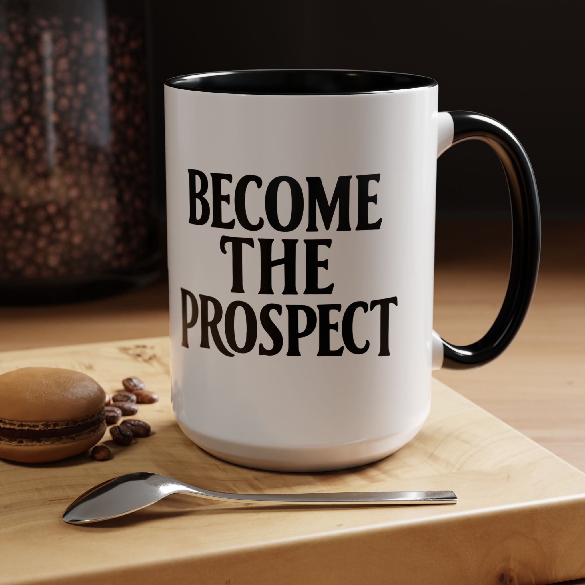 Become The Prospect Motivational Mug | Minimalist Success Coffee Cup | Inspiring Gift for Entrepreneurs & Daily Motivation (11 oz, 15 oz)