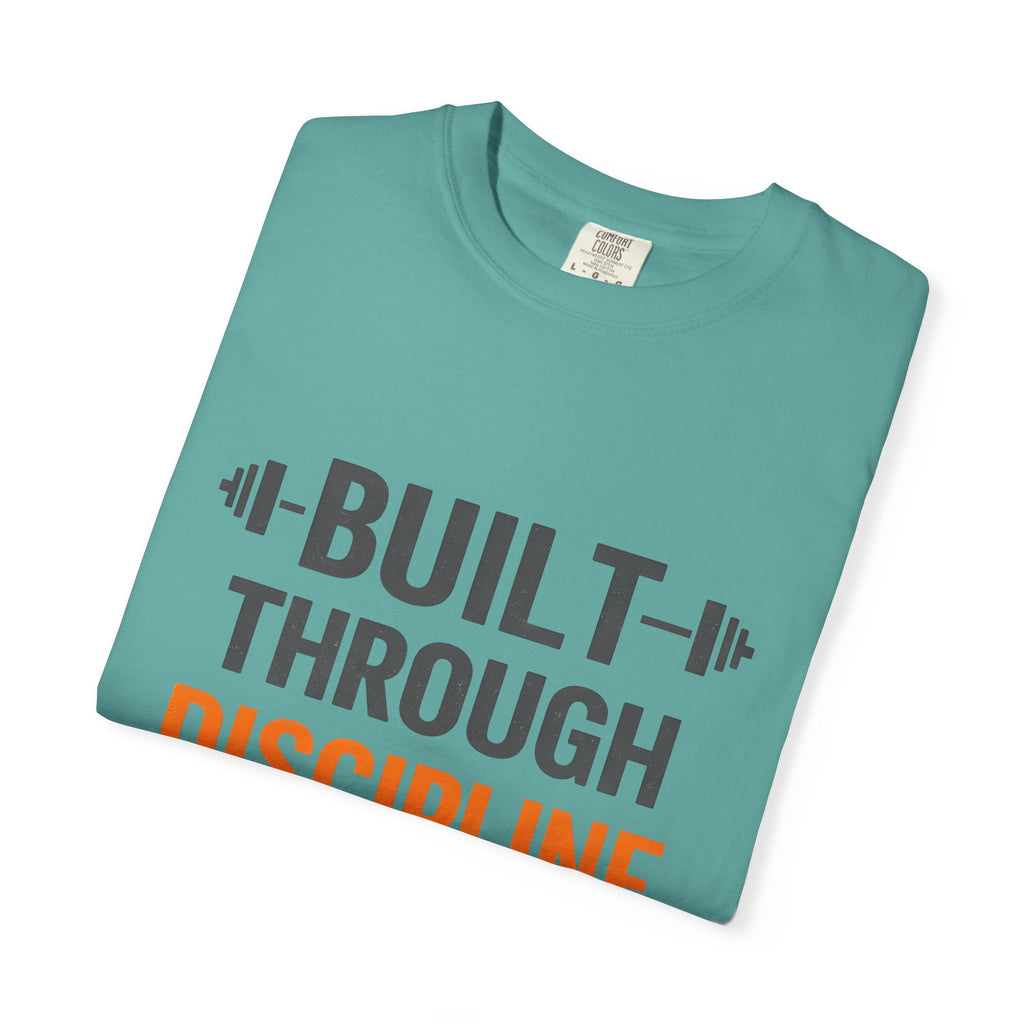 Built Through Discipline Not Luck Vintage Fitness Tee | Unisex Garment - Dyed