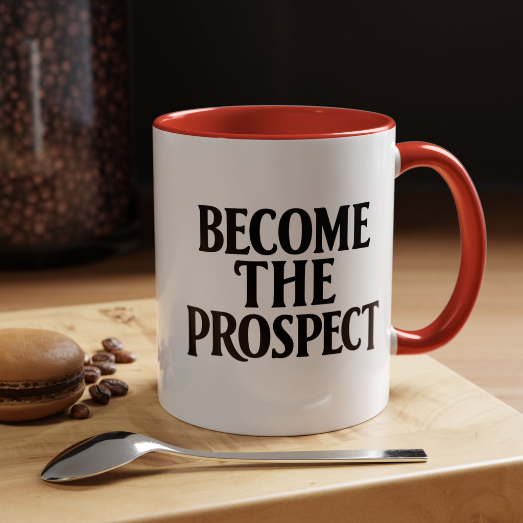 Become The Prospect Motivational Mug | Minimalist Success Coffee Cup | Inspiring Gift for Entrepreneurs & Daily Motivation (11 oz, 15 oz)