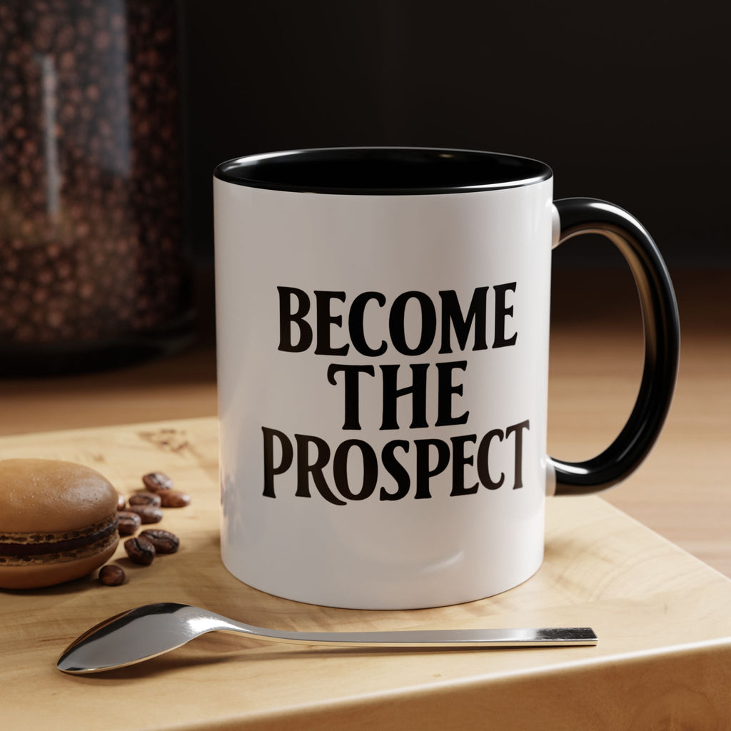Become The Prospect Motivational Mug | Minimalist Success Coffee Cup | Inspiring Gift for Entrepreneurs & Daily Motivation (11 oz, 15 oz)