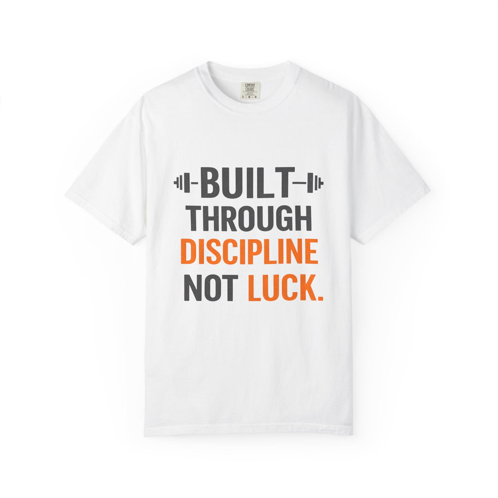 Built Through Discipline Not Luck Vintage Fitness Tee | Unisex Garment - Dyed