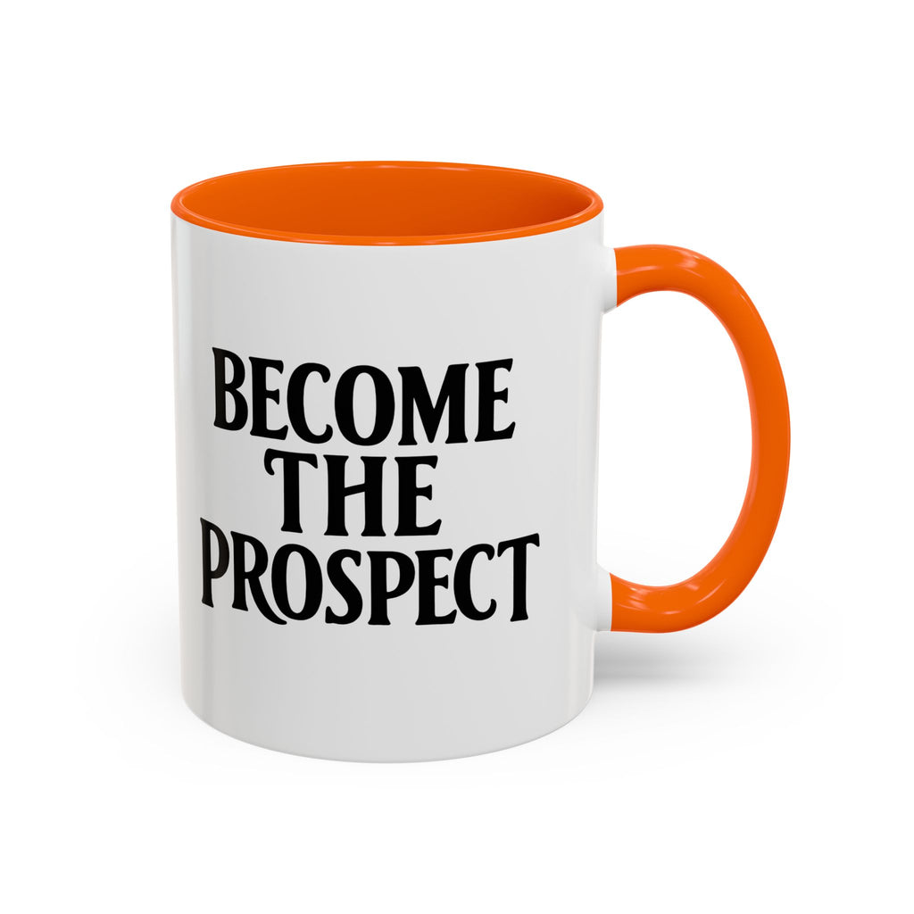 Become The Prospect Motivational Mug | Minimalist Success Coffee Cup | Inspiring Gift for Entrepreneurs & Daily Motivation (11 oz, 15 oz)