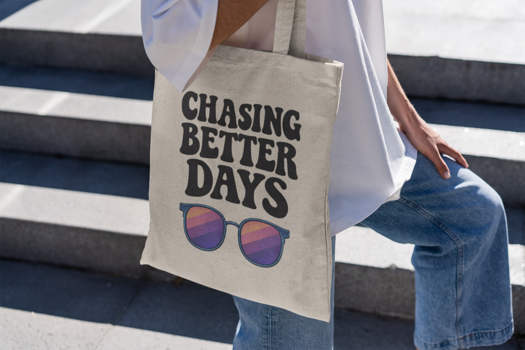 Chasing Better Days Tote Bag | Motivational Aesthetic Tote | Positive Mindset Bag | Trendy Inspirational Canvas Tote | Self Growth Gift
