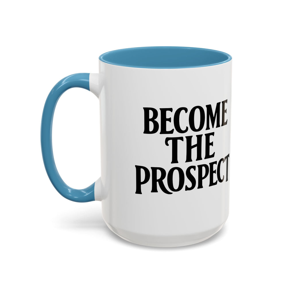 Become The Prospect Motivational Mug | Minimalist Success Coffee Cup | Inspiring Gift for Entrepreneurs & Daily Motivation (11 oz, 15 oz)