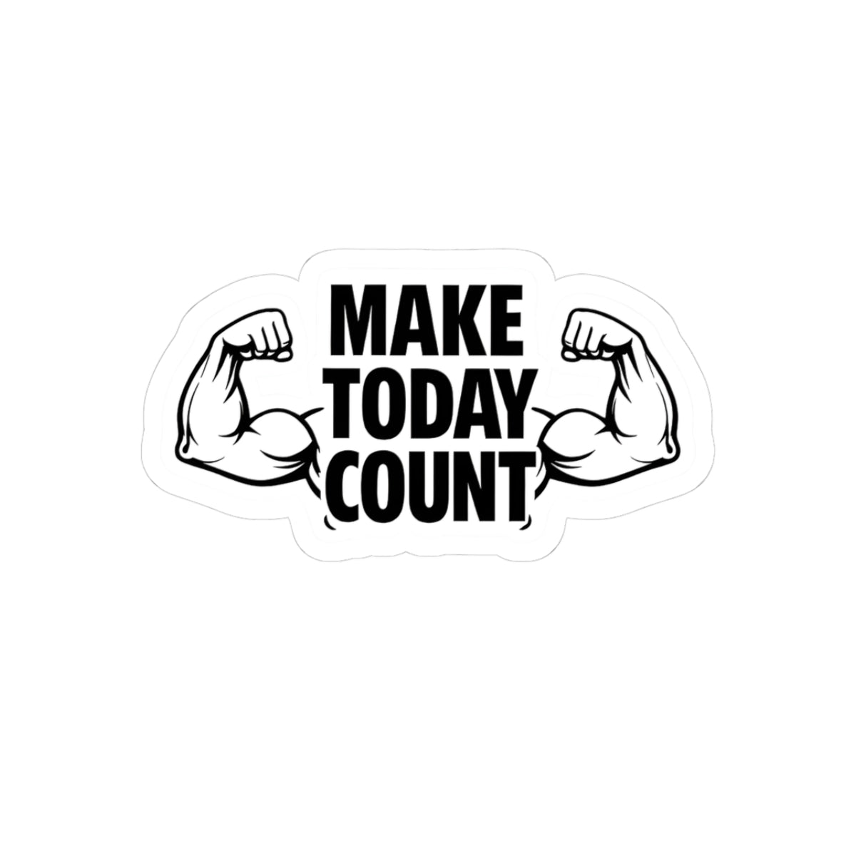 Make Today Count Motivational Gym Sticker – Fitness Quote Sticker, Workout Motivation Decal, Laptop Water Bottle Sticker, Gym Lover Gift