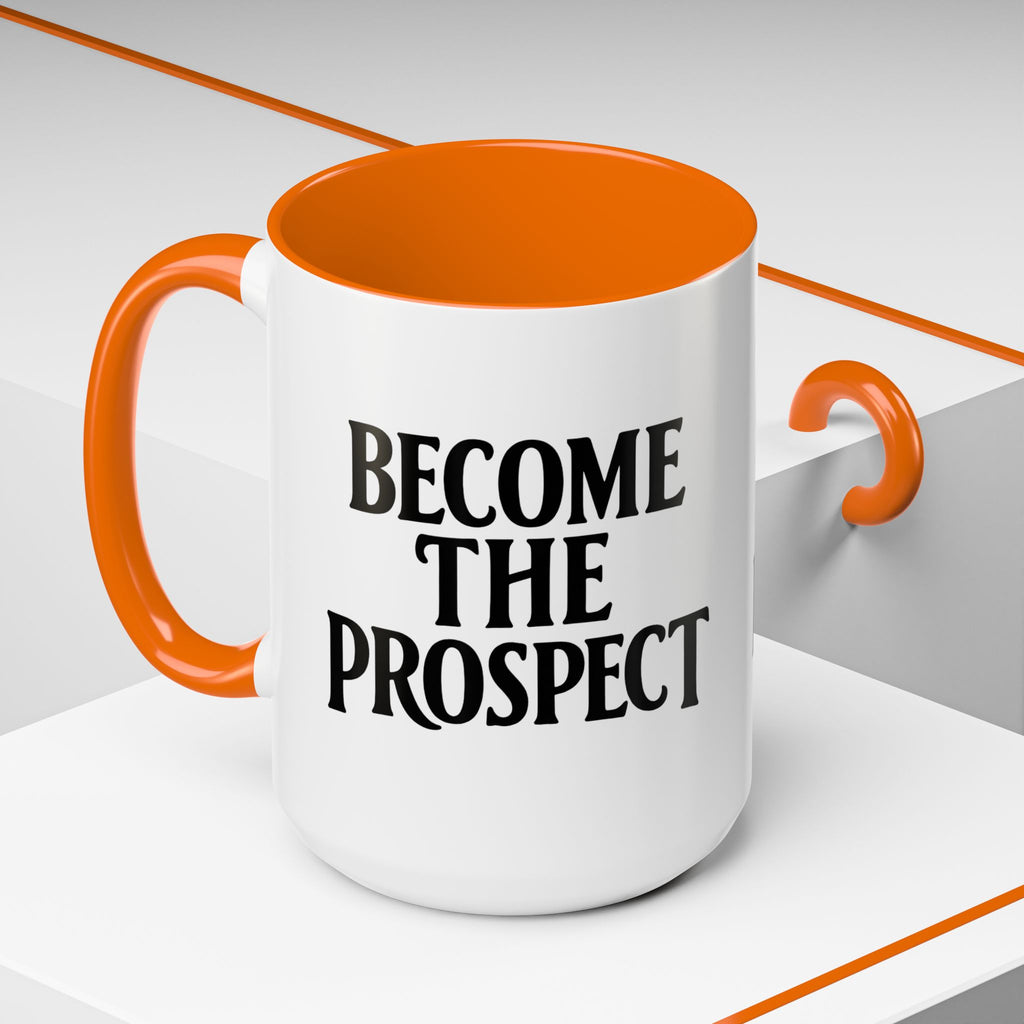 Become The Prospect Motivational Mug | Minimalist Success Coffee Cup | Inspiring Gift for Entrepreneurs & Daily Motivation (11 oz, 15 oz)