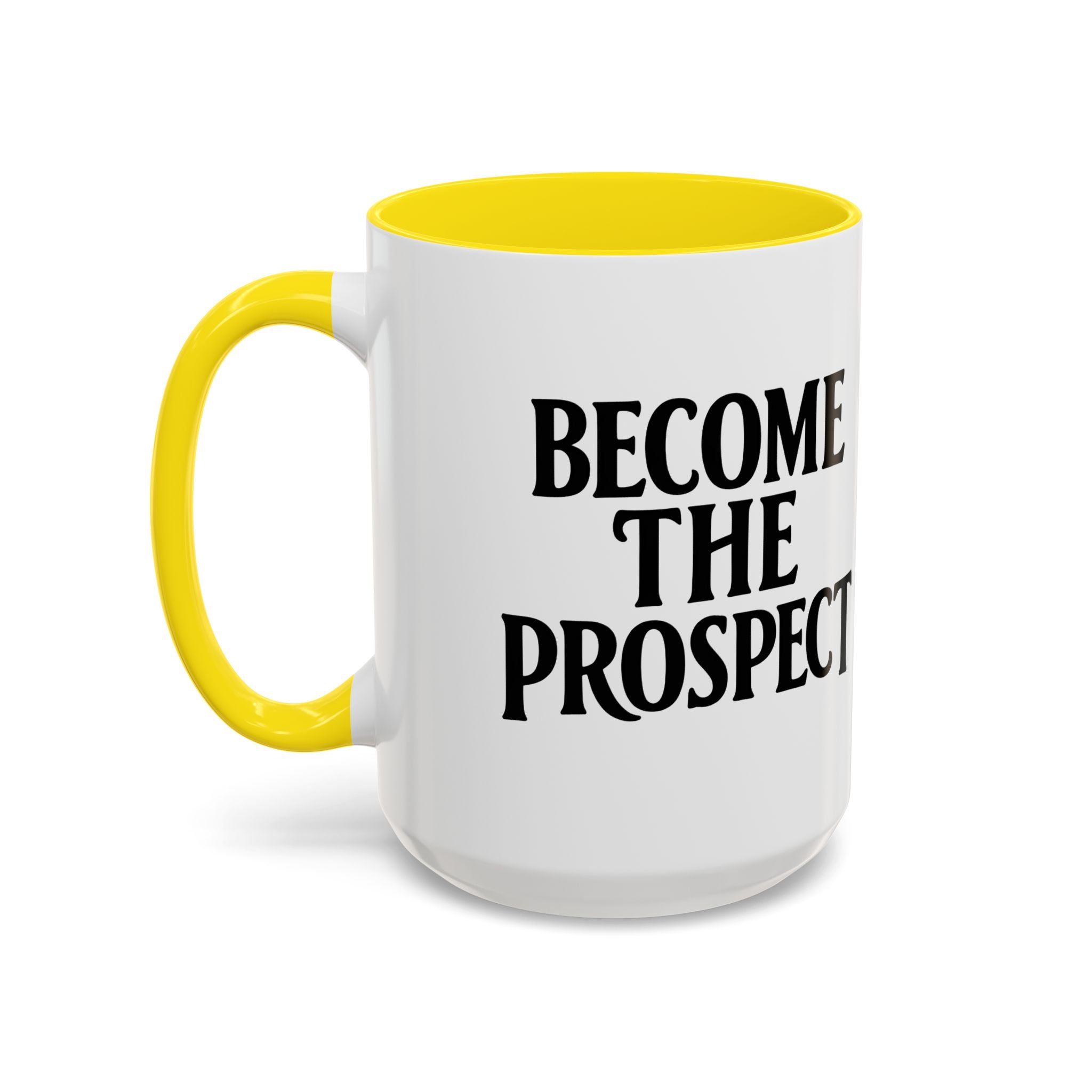 Become The Prospect Motivational Mug | Minimalist Success Coffee Cup | Inspiring Gift for Entrepreneurs & Daily Motivation (11 oz, 15 oz)