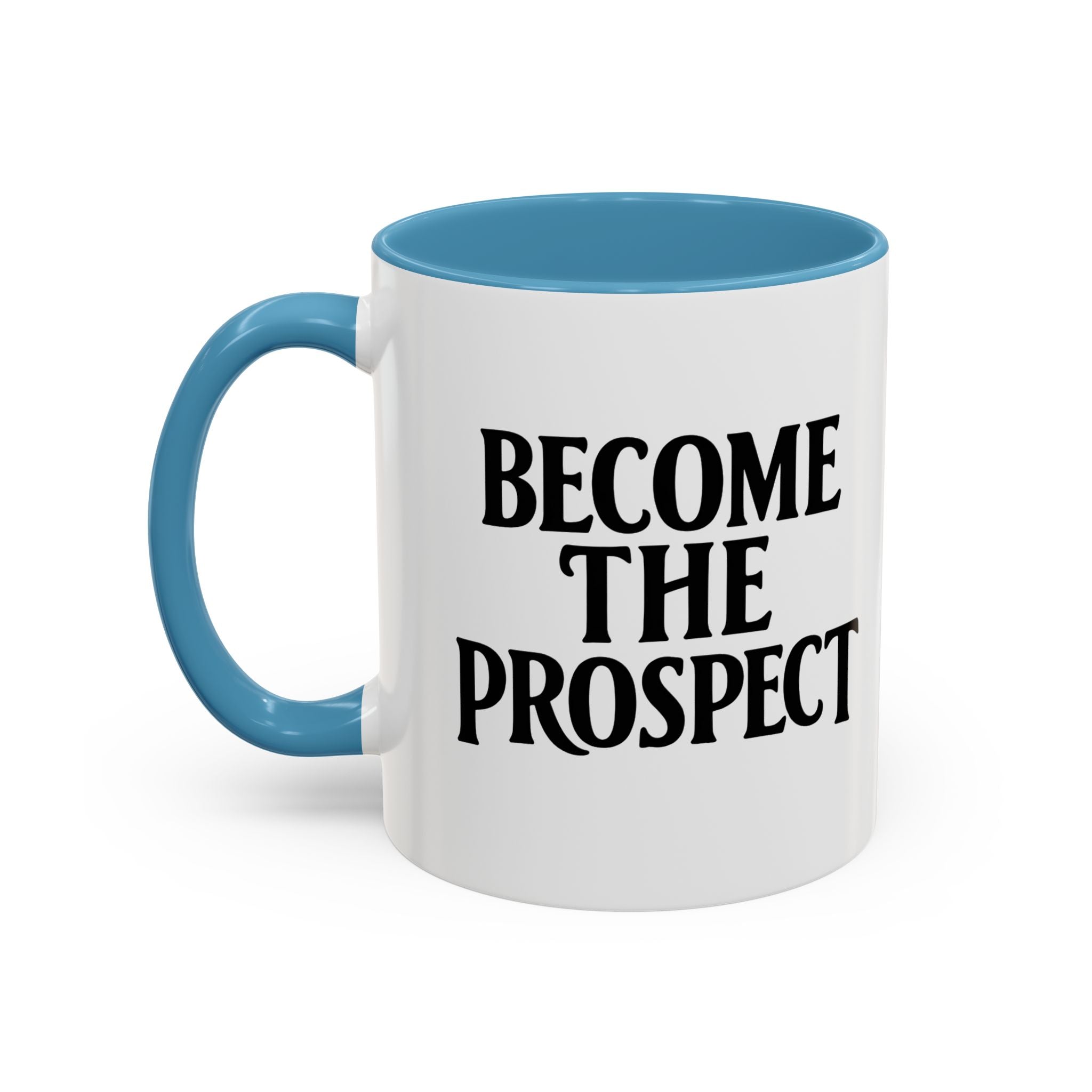Become The Prospect Motivational Mug | Minimalist Success Coffee Cup | Inspiring Gift for Entrepreneurs & Daily Motivation (11 oz, 15 oz)