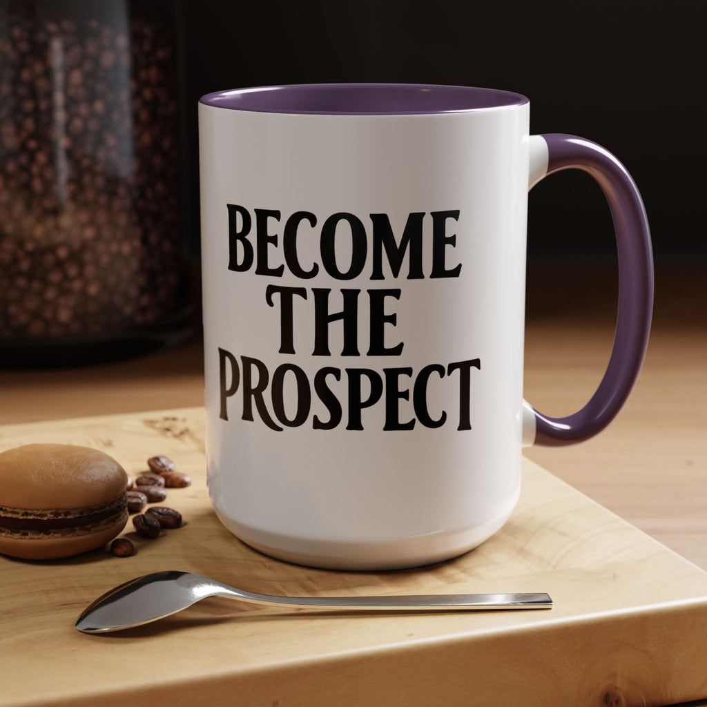 Become The Prospect Motivational Mug | Minimalist Success Coffee Cup | Inspiring Gift for Entrepreneurs & Daily Motivation (11 oz, 15 oz)