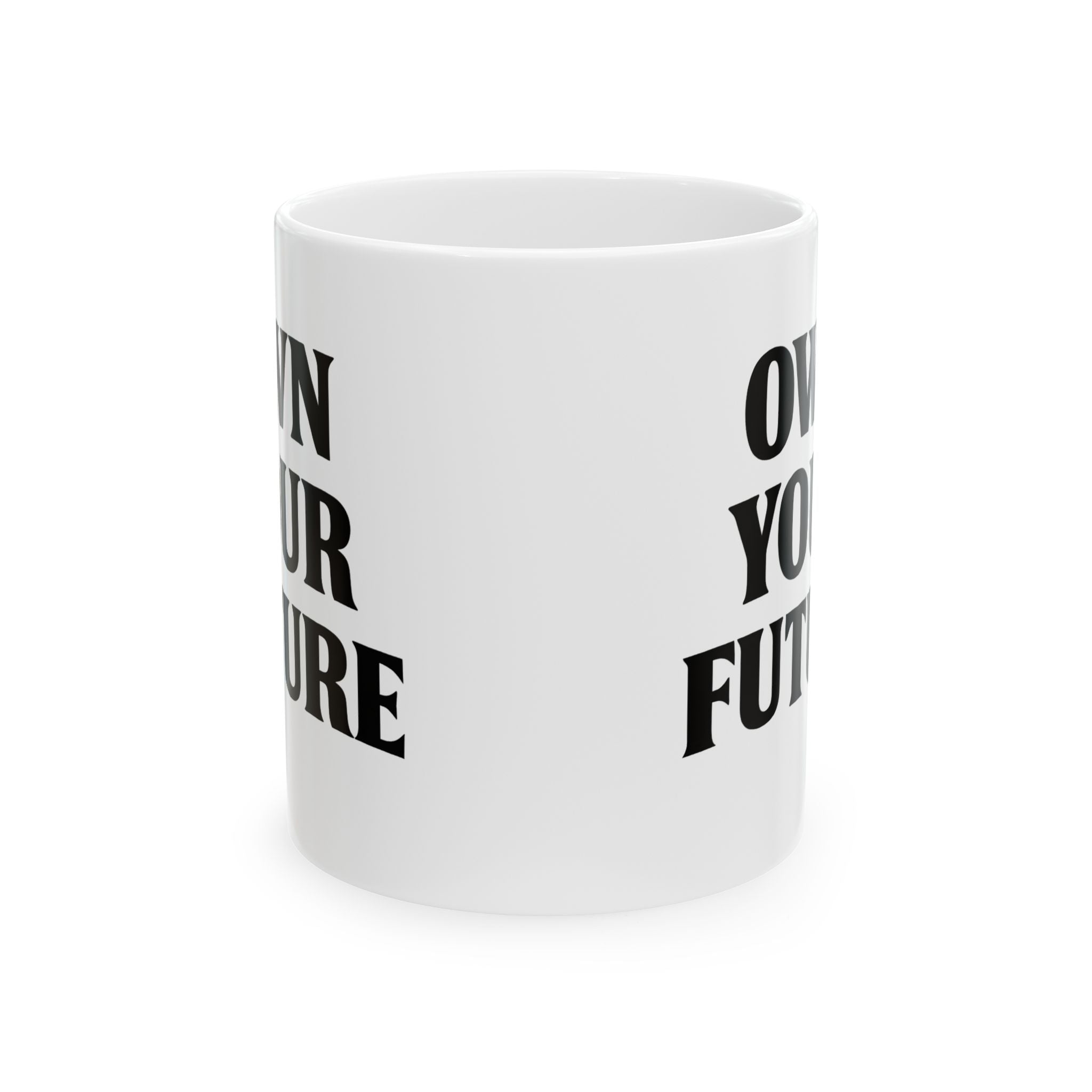 Own Your Future Motivational Mug - 11oz White Ceramic Coffee Cup - Inspirational Gift for Entrepreneurs, Students & Goal Setters