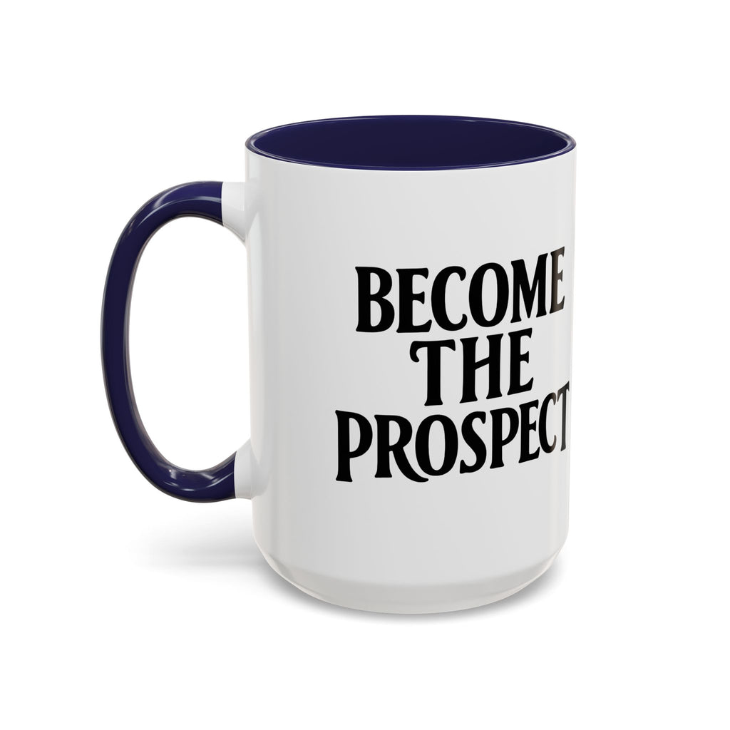 Become The Prospect Motivational Mug | Minimalist Success Coffee Cup | Inspiring Gift for Entrepreneurs & Daily Motivation (11 oz, 15 oz)